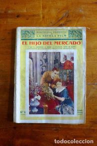 Libri antichi: EL HIJO DEL MERCADO : Novela cinematográfica. (Biblioteca Femenina de La Novela Film ; 6)